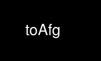 Run toAfg in OnWorks free hosting provider over Ubuntu Online, Fedora Online, Windows online emulator or MAC OS online emulator