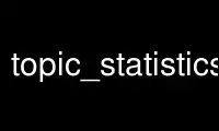 Run topic_statisticsgrass in OnWorks free hosting provider over Ubuntu Online, Fedora Online, Windows online emulator or MAC OS online emulator