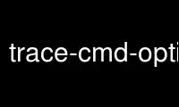 Run trace-cmd-options in OnWorks free hosting provider over Ubuntu Online, Fedora Online, Windows online emulator or MAC OS online emulator