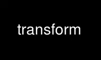 Run transform in OnWorks free hosting provider over Ubuntu Online, Fedora Online, Windows online emulator or MAC OS online emulator