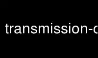 Run transmission-cli in OnWorks free hosting provider over Ubuntu Online, Fedora Online, Windows online emulator or MAC OS online emulator