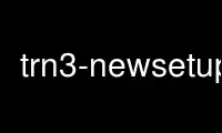Esegui trn3-newsetup nel provider di hosting gratuito OnWorks su Ubuntu Online, Fedora Online, emulatore online Windows o emulatore online MAC OS