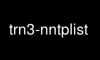 Ejecute trn3-nntplist en el proveedor de alojamiento gratuito de OnWorks a través de Ubuntu Online, Fedora Online, emulador en línea de Windows o emulador en línea de MAC OS