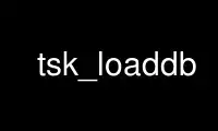 Run tsk_loaddb in OnWorks free hosting provider over Ubuntu Online, Fedora Online, Windows online emulator or MAC OS online emulator