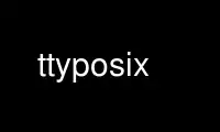 Run ttyposix in OnWorks free hosting provider over Ubuntu Online, Fedora Online, Windows online emulator or MAC OS online emulator