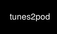 Run tunes2pod in OnWorks free hosting provider over Ubuntu Online, Fedora Online, Windows online emulator or MAC OS online emulator