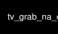 Run tv_grab_na_ddp in OnWorks free hosting provider over Ubuntu Online, Fedora Online, Windows online emulator or MAC OS online emulator
