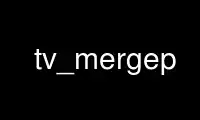 Run tv_mergep in OnWorks free hosting provider over Ubuntu Online, Fedora Online, Windows online emulator or MAC OS online emulator