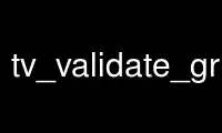 Jalankan tv_validate_grabberp dalam penyedia pengehosan percuma OnWorks melalui Ubuntu Online, Fedora Online, emulator dalam talian Windows atau emulator dalam talian MAC OS