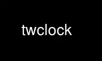 Exécutez twclock dans le fournisseur d'hébergement gratuit OnWorks sur Ubuntu Online, Fedora Online, l'émulateur en ligne Windows ou l'émulateur en ligne MAC OS