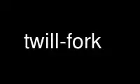 ແລ່ນ twill-fork ໃນ OnWorks ຜູ້ໃຫ້ບໍລິການໂຮດຟຣີຜ່ານ Ubuntu Online, Fedora Online, Windows online emulator ຫຼື MAC OS online emulator