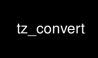 Run tz_convert in OnWorks free hosting provider over Ubuntu Online, Fedora Online, Windows online emulator or MAC OS online emulator