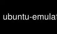 Ubuntu Online、Fedora Online、Windowsオンラインエミュレーター、またはMACOSオンラインエミュレーターを介してOnWorks無料ホスティングプロバイダーでubuntu-emulatorを実行します