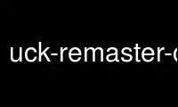 Uruchom uck-remaster-clean-all w darmowym dostawcy hostingu OnWorks przez Ubuntu Online, Fedora Online, emulator online Windows lub emulator online MAC OS