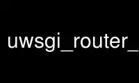 Voer uwsgi_router_access uit in de gratis hostingprovider van OnWorks via Ubuntu Online, Fedora Online, Windows online emulator of MAC OS online emulator