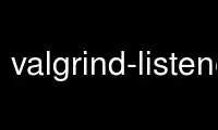Run valgrind-listener in OnWorks free hosting provider over Ubuntu Online, Fedora Online, Windows online emulator or MAC OS online emulator