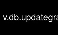 Run v.db.updategrass in OnWorks free hosting provider over Ubuntu Online, Fedora Online, Windows online emulator or MAC OS online emulator