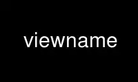 Patakbuhin ang viewname sa OnWorks na libreng hosting provider sa Ubuntu Online, Fedora Online, Windows online emulator o MAC OS online emulator