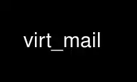 Esegui VIRT_MAIL nel provider di hosting gratuito OnWorks su Ubuntu Online, Fedora Online, emulatore online Windows o emulatore online MAC OS