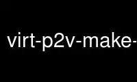Run virt-p2v-make-disk in OnWorks free hosting provider over Ubuntu Online, Fedora Online, Windows online emulator or MAC OS online emulator