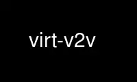 Run virt-v2v in OnWorks free hosting provider over Ubuntu Online, Fedora Online, Windows online emulator or MAC OS online emulator