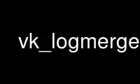 ເປີດໃຊ້ vk_logmerge ໃນ OnWorks ຜູ້ໃຫ້ບໍລິການໂຮດຕິ້ງຟຣີຜ່ານ Ubuntu Online, Fedora Online, Windows online emulator ຫຼື MAC OS online emulator