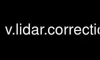 Run v.lidar.correctiongrass in OnWorks free hosting provider over Ubuntu Online, Fedora Online, Windows online emulator or MAC OS online emulator