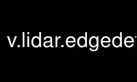 Run v.lidar.edgedetectiongrass in OnWorks free hosting provider over Ubuntu Online, Fedora Online, Windows online emulator or MAC OS online emulator