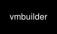 Exécutez vmbuilder dans le fournisseur d'hébergement gratuit OnWorks sur Ubuntu Online, Fedora Online, l'émulateur en ligne Windows ou l'émulateur en ligne MAC OS