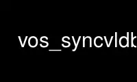 通过 Ubuntu Online、Fedora Online、Windows 在线模拟器或 MAC OS 在线模拟器在 OnWorks 免费托管服务提供商中运行 vos_syncvldb