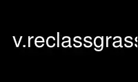 Run v.reclassgrass in OnWorks free hosting provider over Ubuntu Online, Fedora Online, Windows online emulator or MAC OS online emulator