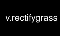 Run v.rectifygrass in OnWorks free hosting provider over Ubuntu Online, Fedora Online, Windows online emulator or MAC OS online emulator