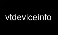 Run vtdeviceinfo in OnWorks free hosting provider over Ubuntu Online, Fedora Online, Windows online emulator or MAC OS online emulator