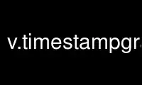 Run v.timestampgrass in OnWorks free hosting provider over Ubuntu Online, Fedora Online, Windows online emulator or MAC OS online emulator
