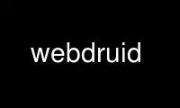 Esegui webdruid nel provider di hosting gratuito OnWorks su Ubuntu Online, Fedora Online, emulatore online Windows o emulatore online MAC OS