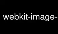 উবুন্টু অনলাইন, ফেডোরা অনলাইন, উইন্ডোজ অনলাইন এমুলেটর বা MAC OS অনলাইন এমুলেটরের মাধ্যমে OnWorks ফ্রি হোস্টিং প্রদানকারীতে webkit-image-gtk চালান