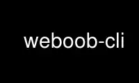 Run weboob-cli in OnWorks free hosting provider over Ubuntu Online, Fedora Online, Windows online emulator or MAC OS online emulator