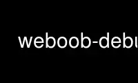 Запустите weboob-debug в бесплатном хостинг-провайдере OnWorks через Ubuntu Online, Fedora Online, онлайн-эмулятор Windows или онлайн-эмулятор MAC OS