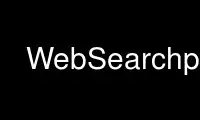 Execute WebSearchp no provedor de hospedagem gratuita OnWorks no Ubuntu Online, Fedora Online, emulador online do Windows ou emulador online do MAC OS