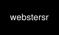 ເປີດໃຊ້ webstersr ໃນ OnWorks ຜູ້ໃຫ້ບໍລິການໂຮດຕິ້ງຟຣີຜ່ານ Ubuntu Online, Fedora Online, Windows online emulator ຫຼື MAC OS online emulator