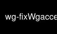 Run wg-fixWgaccess in OnWorks free hosting provider over Ubuntu Online, Fedora Online, Windows online emulator or MAC OS online emulator