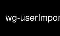 Run wg-userImport in OnWorks free hosting provider over Ubuntu Online, Fedora Online, Windows online emulator or MAC OS online emulator