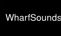 Run WharfSoundsx in OnWorks free hosting provider over Ubuntu Online, Fedora Online, Windows online emulator or MAC OS online emulator