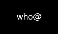 Run who in OnWorks free hosting provider over Ubuntu Online, Fedora Online, Windows online emulator or MAC OS online emulator