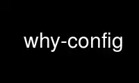 ເປີດໃຊ້ why-config ໃນ OnWorks ຜູ້ໃຫ້ບໍລິການໂຮດຕິ້ງຟຣີຜ່ານ Ubuntu Online, Fedora Online, Windows online emulator ຫຼື MAC OS online emulator