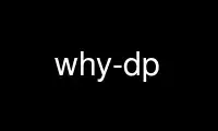 ດໍາເນີນການ why-dp ໃນ OnWorks ຜູ້ໃຫ້ບໍລິການໂຮດຕິ້ງຟຣີຜ່ານ Ubuntu Online, Fedora Online, Windows online emulator ຫຼື MAC OS online emulator