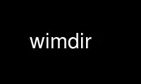 ແລ່ນ wimdir ໃນ OnWorks ຜູ້ໃຫ້ບໍລິການໂຮດຕິ້ງຟຣີຜ່ານ Ubuntu Online, Fedora Online, Windows online emulator ຫຼື MAC OS online emulator