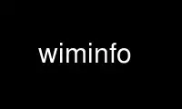 ແລ່ນ wiminfo ໃນ OnWorks ຜູ້ໃຫ້ບໍລິການໂຮດຕິ້ງຟຣີຜ່ານ Ubuntu Online, Fedora Online, Windows online emulator ຫຼື MAC OS online emulator