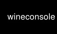Run wineconsole in OnWorks free hosting provider over Ubuntu Online, Fedora Online, Windows online emulator or MAC OS online emulator