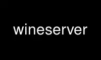Uruchom wineserver u dostawcy bezpłatnego hostingu OnWorks przez Ubuntu Online, Fedora Online, emulator online Windows lub emulator online MAC OS